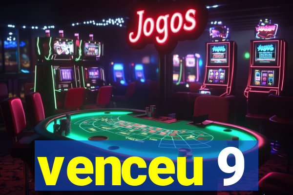 venceu 9